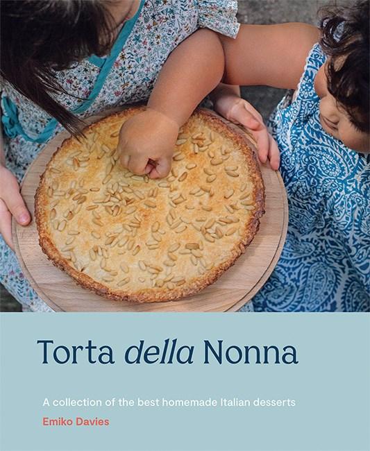 Book Cover: Torta della Nonna: A Collection of the Best Homemade Italian Desserts