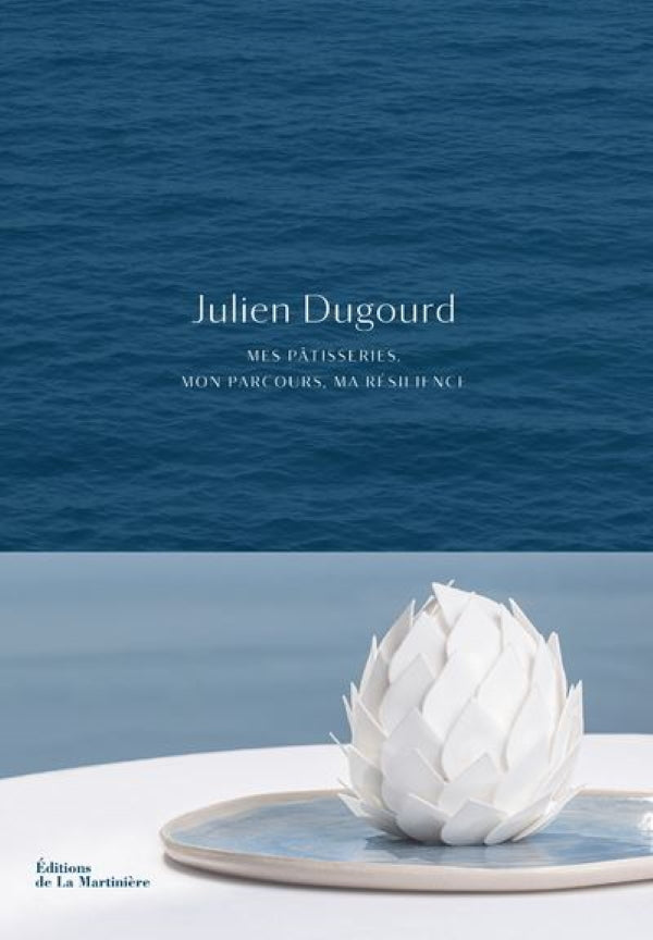 Book Cover: Julien Dugourd: Mes Pâtisseries, Mon Parcours, Ma Resilience