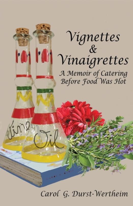 Book Cover: Vignettes & Vinaigrettes: A Memoir of Catering Before Food Was Hot