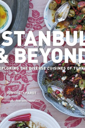 Book Cover: Istanbul & Beyond: Exploring the Diverse Cuisines of Turkey