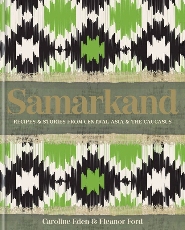 Book Cover: Samarkand: Recipes and Stories From Central Asia and the Caucasus