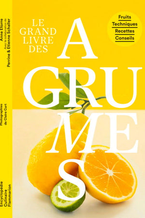 Book Cover: Le Grand Livre des Agrumes: Fruits, Techniques, Recettes, Conseils