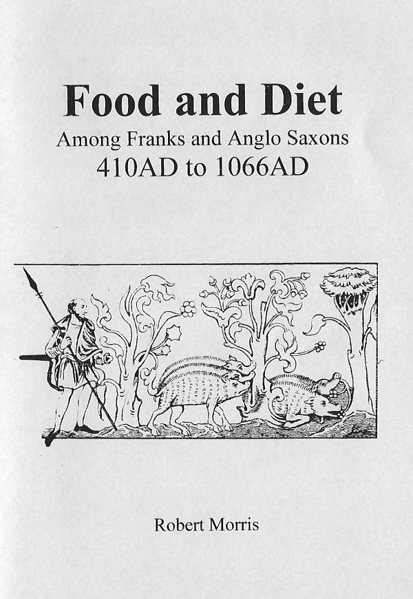 Book Cover: Food and Diet Among Franks and Anglo Saxons 410AD to 1066AD