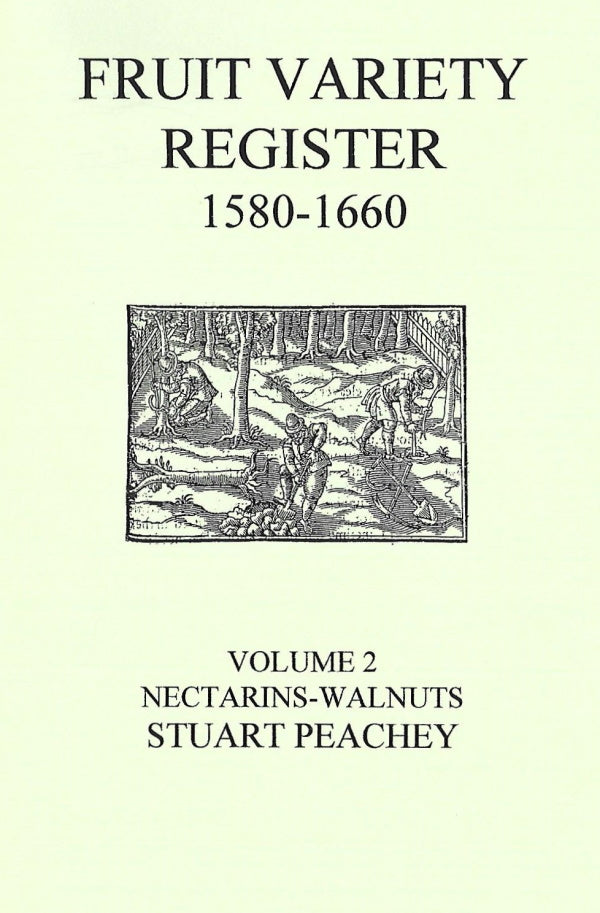 Book Cover: Fruit Variety Register 1580-1660, Volume 2: Nectarins-Walnuts