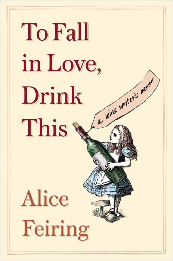 Book Cover: To Fall in Love, Drink This: A Wine Writer's Memoir