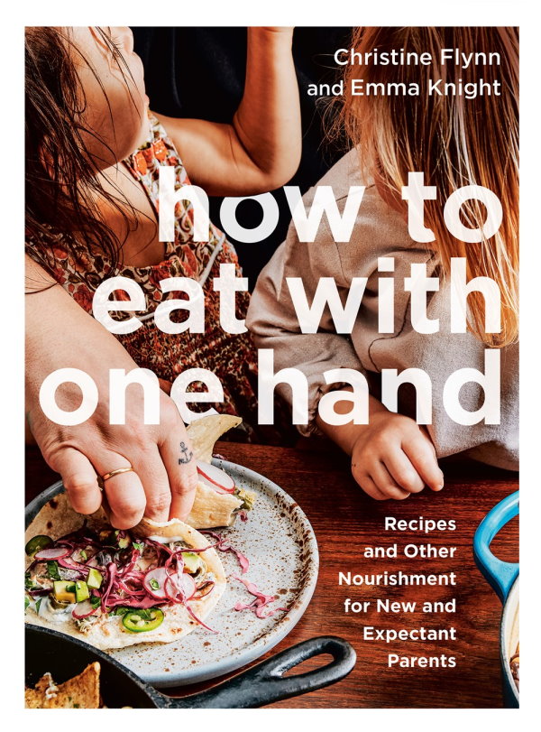 Book Cover: How to Eat with One Hand: Recipes and Other Nourishment for New and Expectant Parents