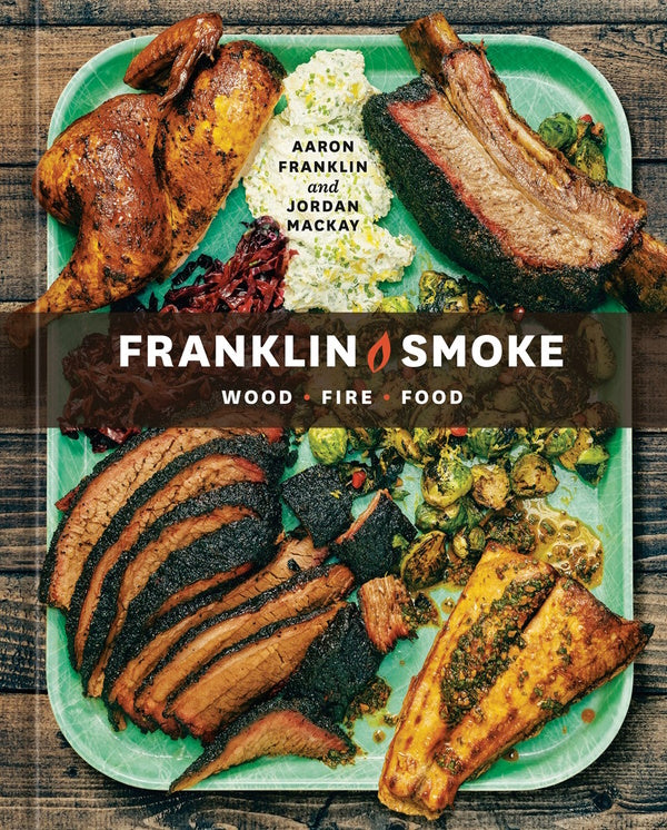 Book Cover: Franklin Smoke: Wood. Fire. Food.