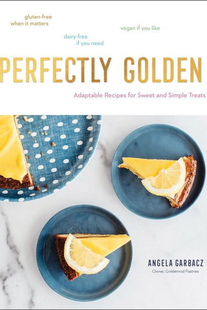 Book Cover: Perfectly Golden: Adaptable Recipes for Sweet and Simple Treats