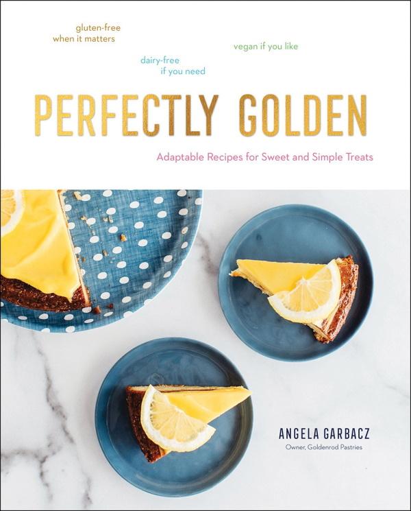 Book Cover: Perfectly Golden: Adaptable Recipes for Sweet and Simple Treats