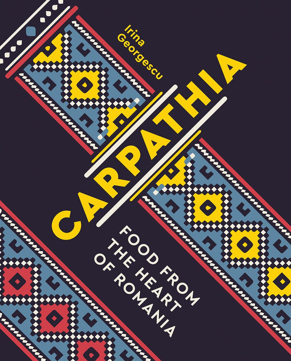 Book Cover: Carpathia: Food From The Heart of Romania