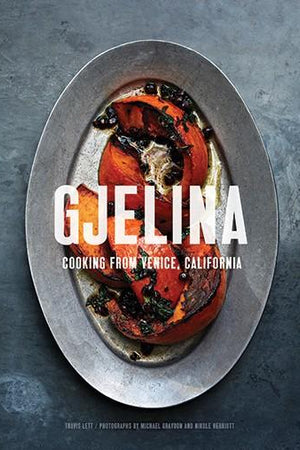 Book Cover: Gjelina: Cooking from Venice, California