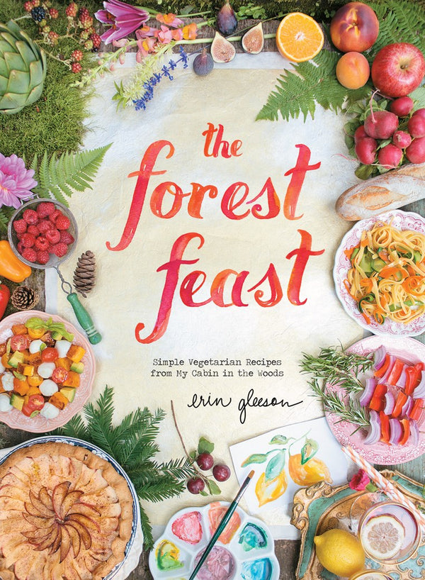 Book Cover: Forest Feast, The: Simple Vegetarian Recipes from My Cabin in the Woods