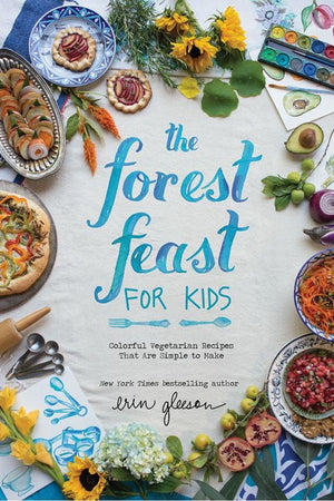 Book Cover: The Forest Feast For Kids: Colorful Vegetarian Recipes That Are Simple to Make