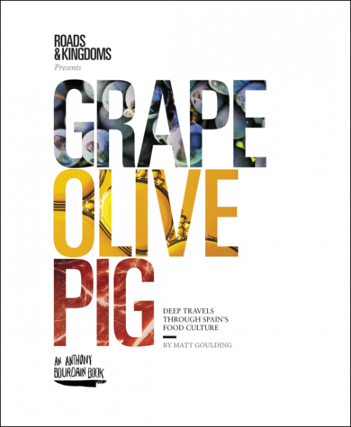 Book Cover: Grape Olive Pig: Deep Travels Through Spain's Food Culture
 
 Roads & Kingdoms Pre