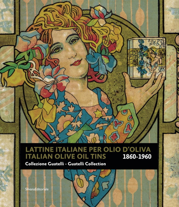 Book Cover: Italian Olive Oil Tins/Lattine Italiane Per Olio D'oliva: 1860-1960