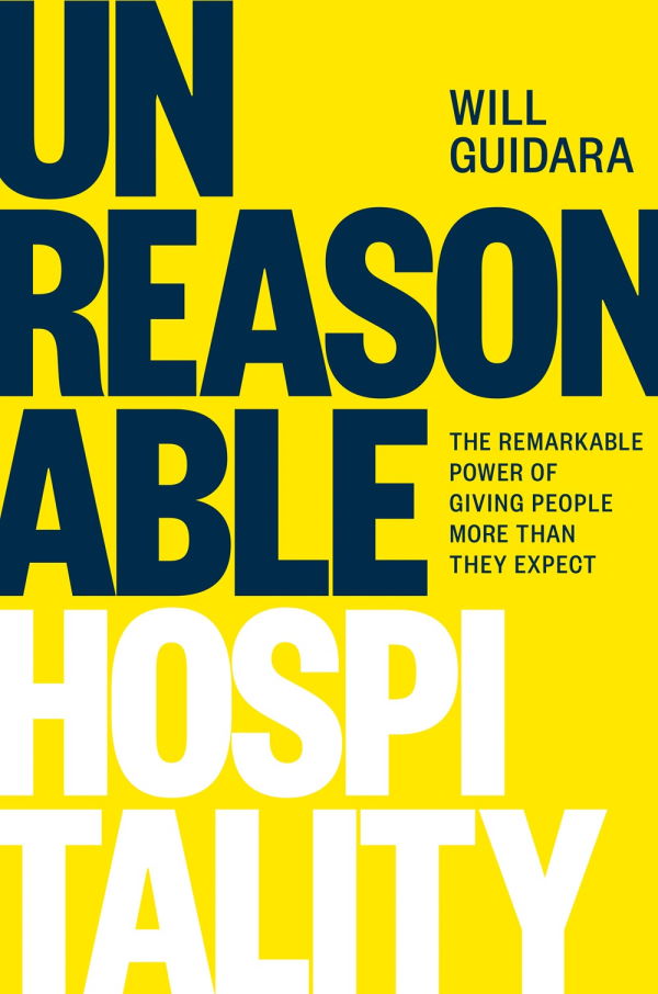 Book Cover: Unreasonable Hospitality: The Remarkable Power of Giving People More Than They Expect