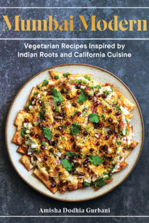 Book Cover: Mumbai Modern: Vegetarian Recipes Inspired by Indian Roots and California Cuisine