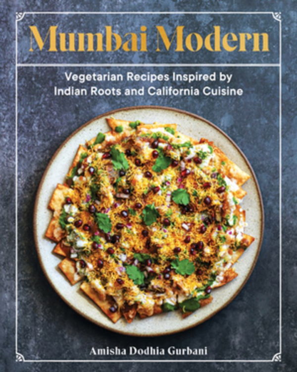 Book Cover: Mumbai Modern: Vegetarian Recipes Inspired by Indian Roots and California Cuisine