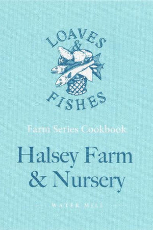 Book Cover: Halsey Farm & Nursery: A Loaves & Fishes Farm Series Cookbook