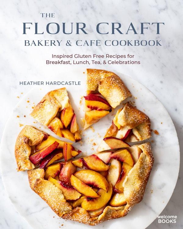 Book Cover: Flour Craft Bakery & Cafe Cookbook: Inspired Gluten-Free Recipes for Breakfast, Lunch, Tea, & Celebrations