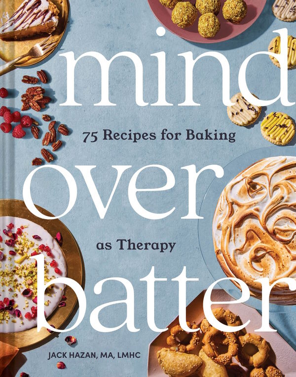 Book Cover: Mind Over Batter: 75 Recipes for Baking as Therapy