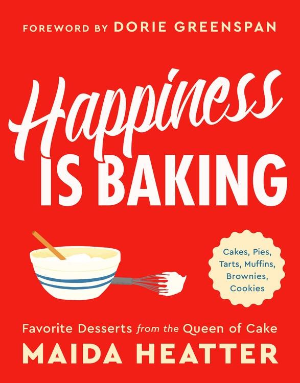Book Cover: Happiness Is Baking: Cakes, Pies, Tarts, Muffins, Brownies, Cookies