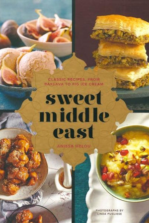 Book Cover: Sweet Middle East: Classic Recipes from Baklava to Fig Ice Cream