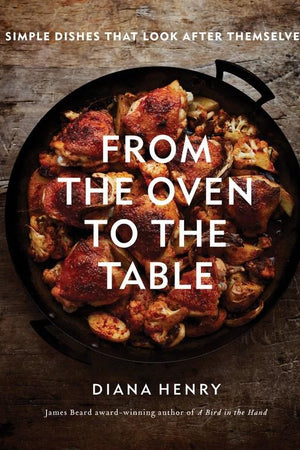 Book Cover: From the Oven to the Table, Simple Dishes That Look After Themselves