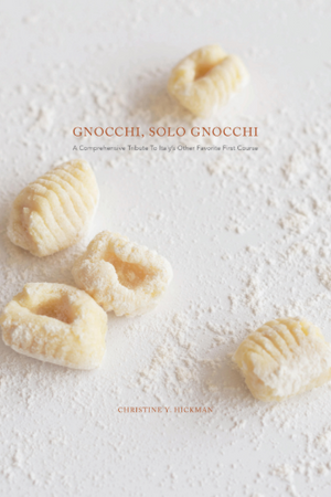 Book Cover: Gnocchi Solo Gnocchi: A Comprehensive Tribute to Italy's Other Favorite First Course