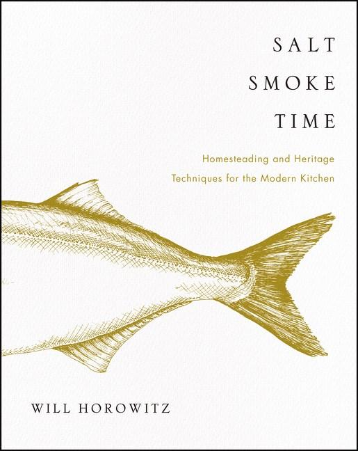Book Cover: Salt Smoke Time: Homesteading and Heritage Techniques for the Modern Kitchen