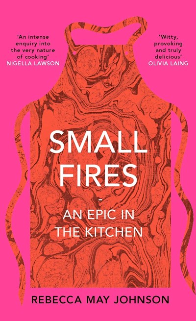 Book Cover: Small Fires: An Epic in the Kitchen