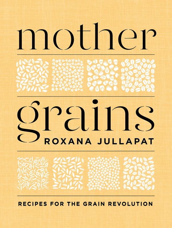 Book Cover: Mother Grains: Recipes for the Grain Revolution