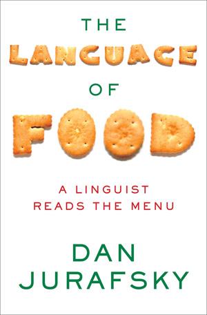 Book Cover: The Language of Food: A Linguist Reads the Menu (Paperback)