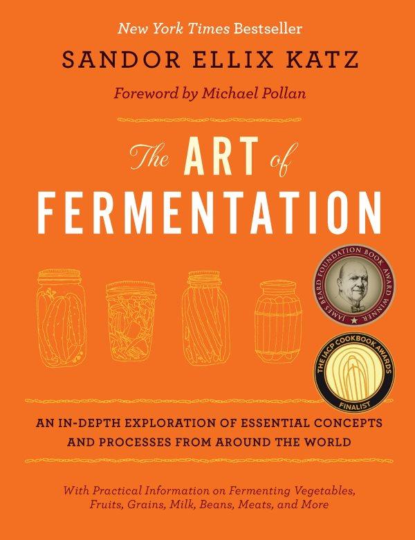 Book Cover: The Art of Fermentation: An In-depth Exploration of Essential Concepts and Processes from Around the World