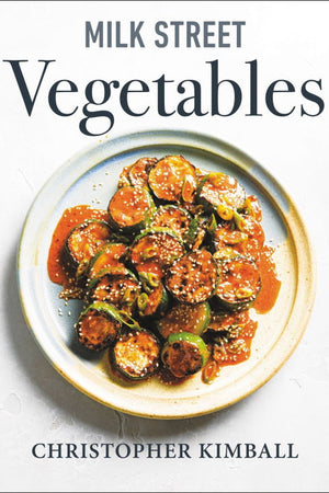 Book Cover: Milk Street Vegetables: 250 Bold, Simple Recipes for Every Season