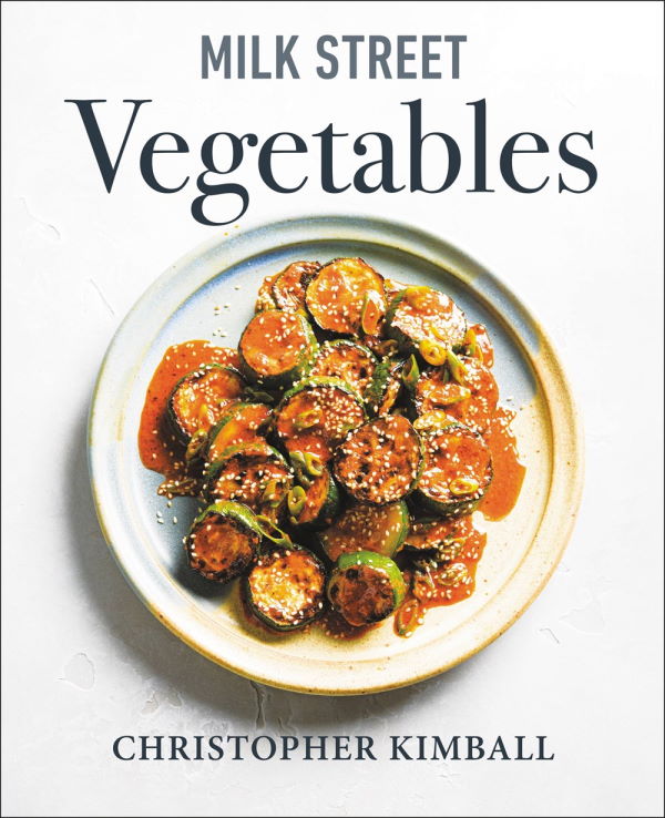 Book Cover: Milk Street Vegetables: 250 Bold, Simple Recipes for Every Season