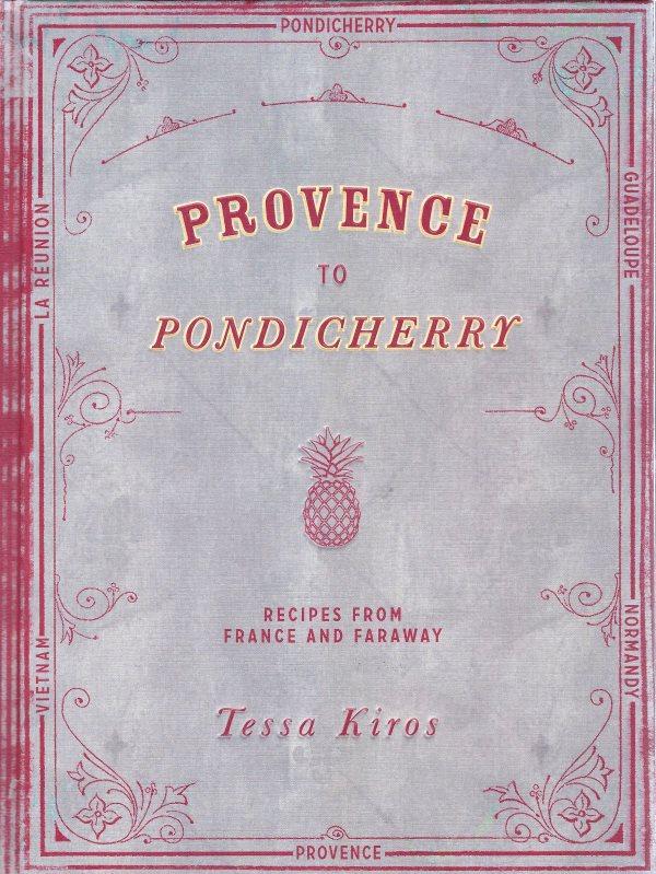 Book Cover: Provence to Pondicherry: Recipes from France and Faraway`