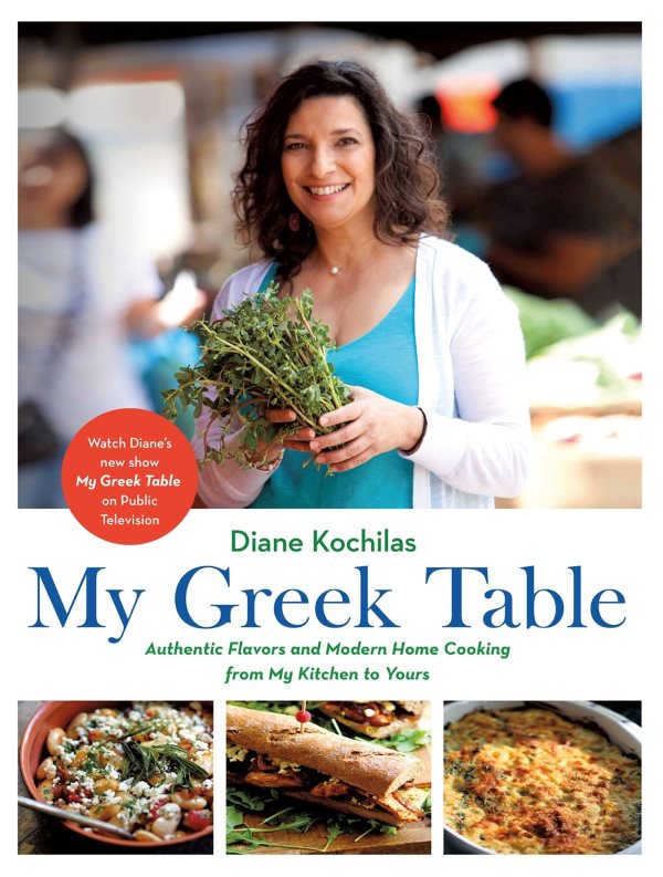 Book Cover: My Greek Table: Authentic Flavors and Modern Home Cooking from My Kitchen to You