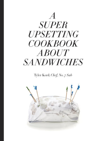 Book Cover: A Super Upsetting Cookbook About Sandwiches