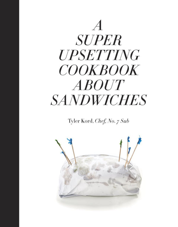 Book Cover: A Super Upsetting Cookbook About Sandwiches