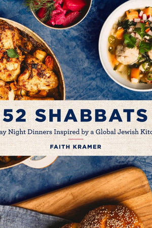 Book Cover: 52 Shabbats: Friday Night Dinners Inspired by a Global Jewish Kitchen