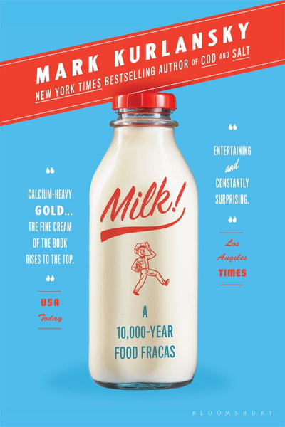Milk!: A 10,000 Year Food Fracas (paperback) – Kitchen Arts & Letters