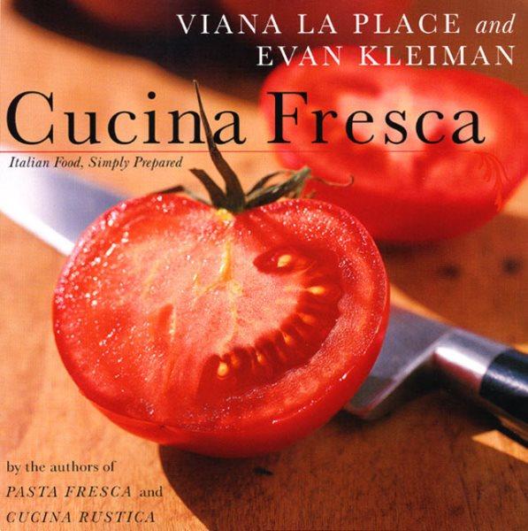 Book Cover: Cucina Fresca: Italian Food, Simply Prepared