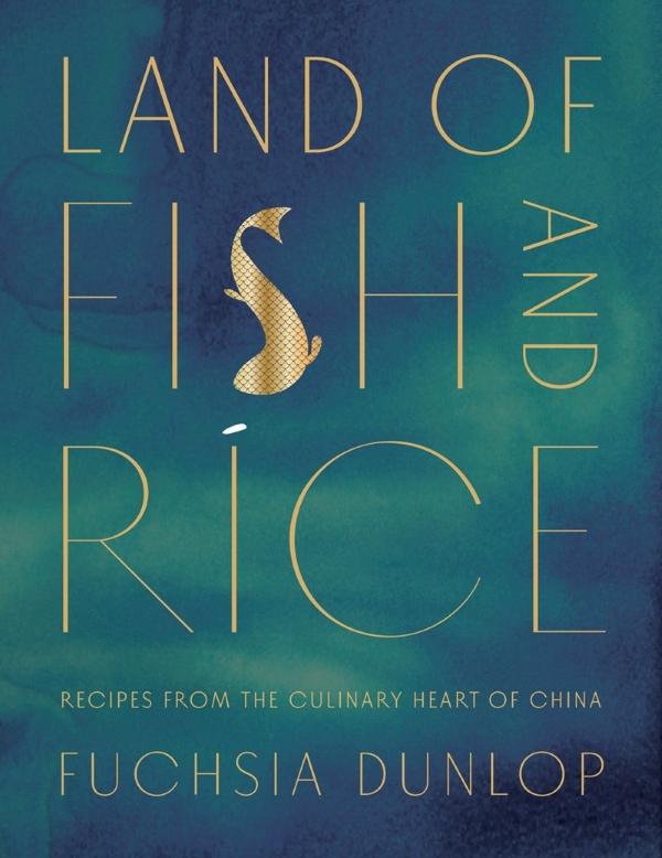 Book Cover: Land of Fish and Rice: Recipes from the Culinary Heart of China