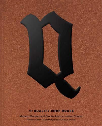 Book Cover: The Quality Chop House: Modern Recipes and Stories from a London Classic