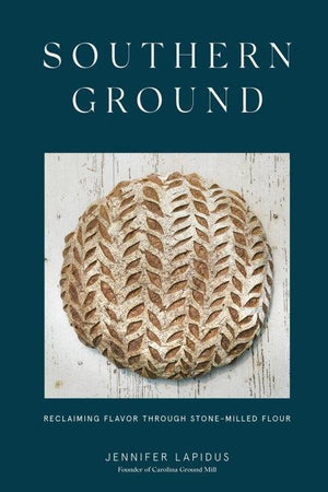 Book Cover: Southern Ground: Reclaiming Flavor Through Stone Milled Flour