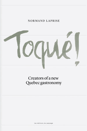 Book Cover: Toque! Creators of a New Quebec Gastronomy