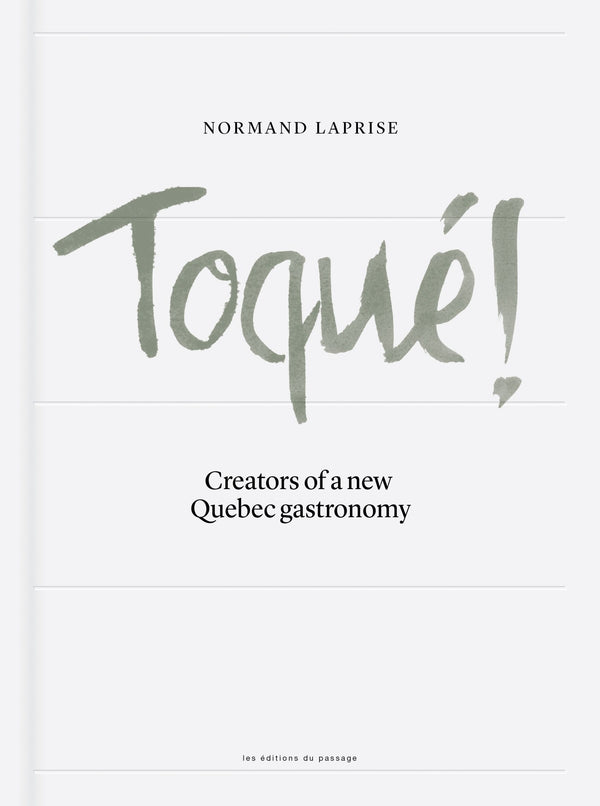 Book Cover: Toque! Creators of a New Quebec Gastronomy