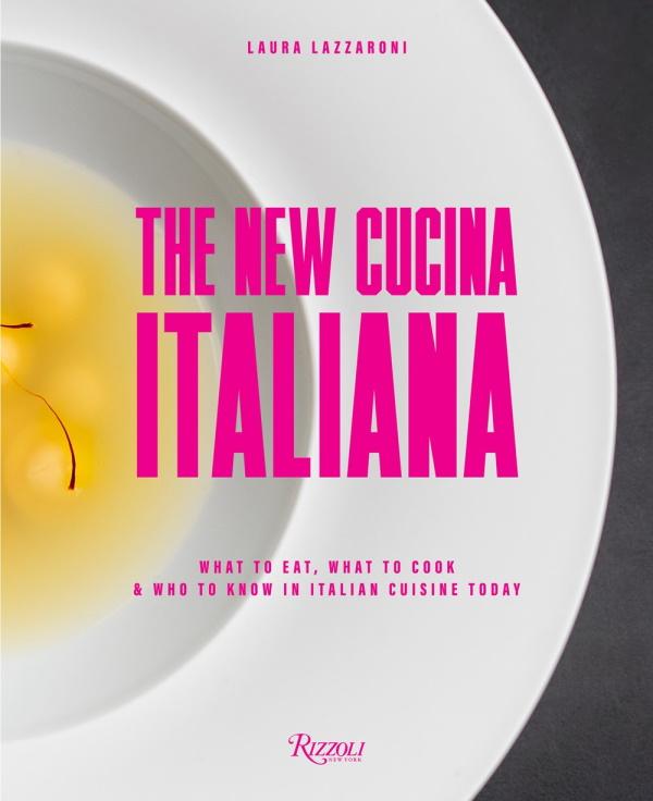 Book Cover: New Cucina Italiana: What to Eat, What to Cook & Who to Know in Italian Cuisine Today