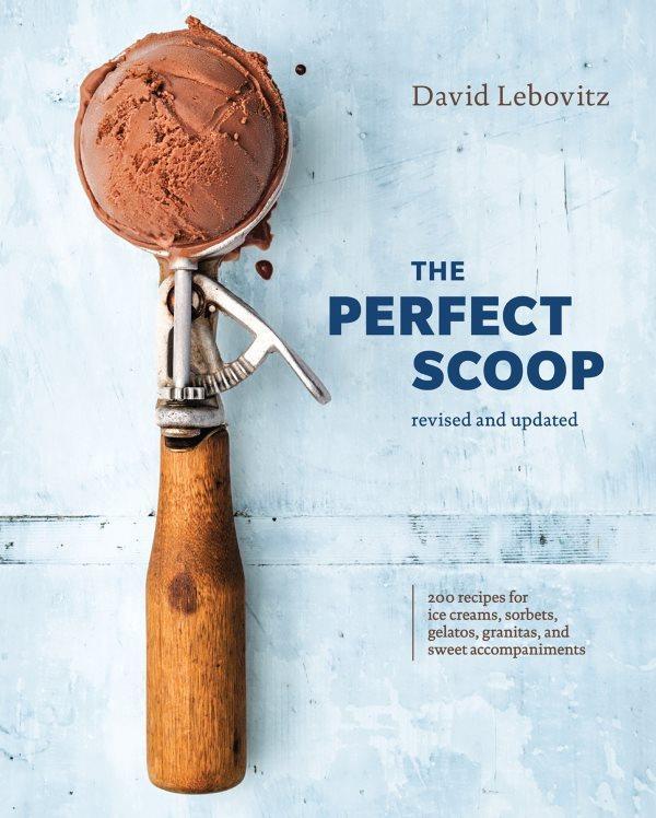 Book Cover: Perfect Scoop, The: 200 Recipes for Ice Creams, Sorbets, Gelatos, Granitas, and Sweet Accompaniments